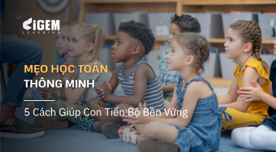 Mẹo Học Toán Thông Minh: 5 Cách Giúp Con Tiến Bộ Bền Vững